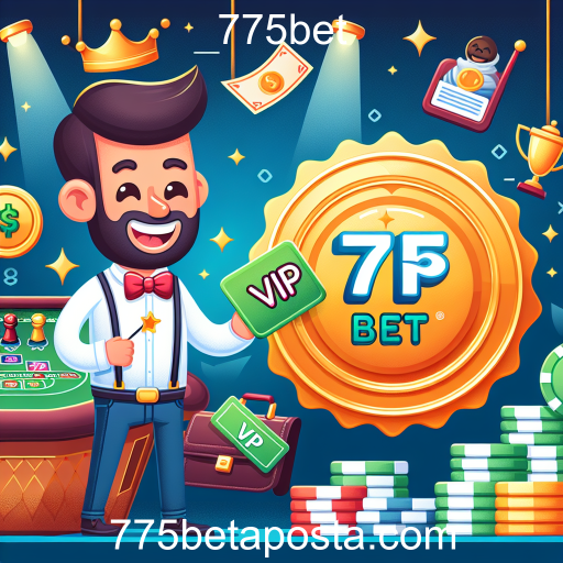 Explore o Programa VIP da 775bet: Vantagens Exclusivas para Jogadores Fieis